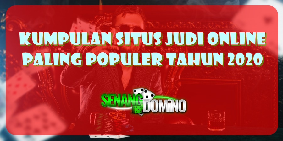 Kumpulan Situs Judi Online Paling Populer Tahun 2020